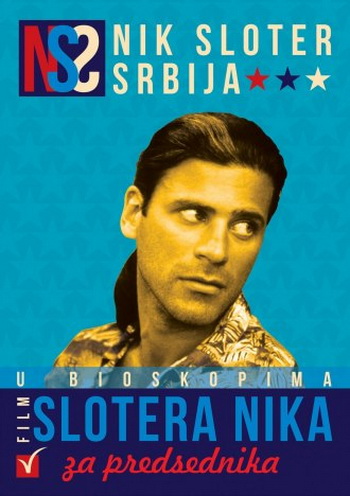 Nik Sloter i film o Niku Sloteru - Plakat za film Slotera Nika za predsednika